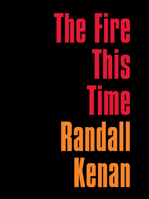 Title details for The Fire This Time by Randall Kenan - Available